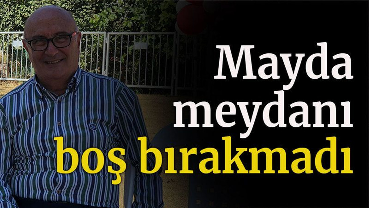 Mayda meydanı boş bırakmadı